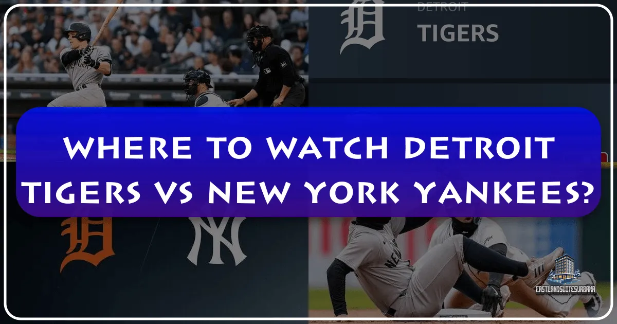 Where to Watch Detroit Tigers vs New York Yankees