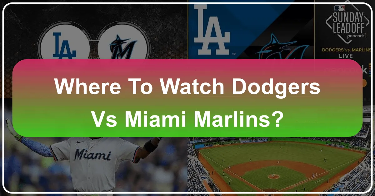 Where to Watch Dodgers vs Miami Marlins