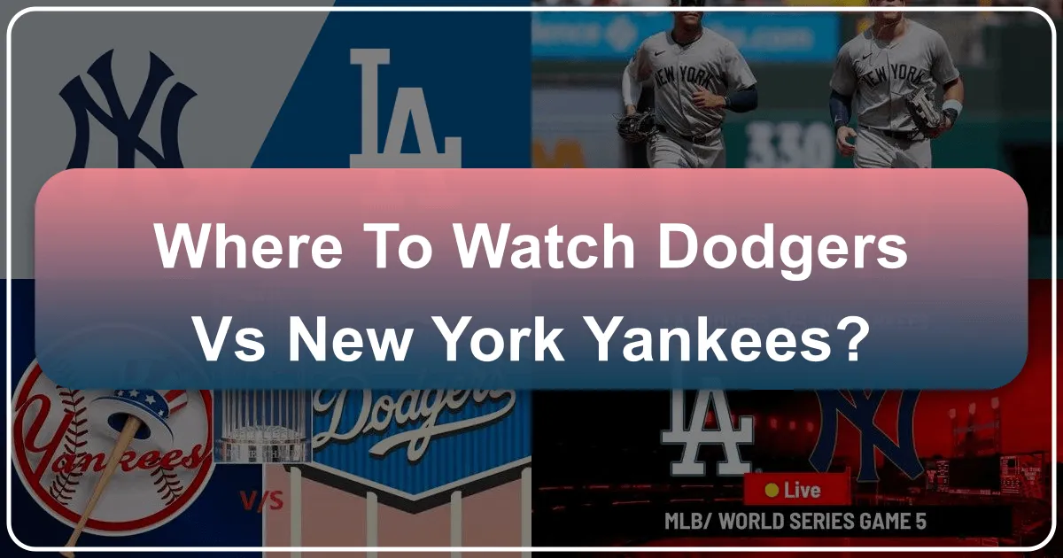 Where to Watch Dodgers vs New York Yankees