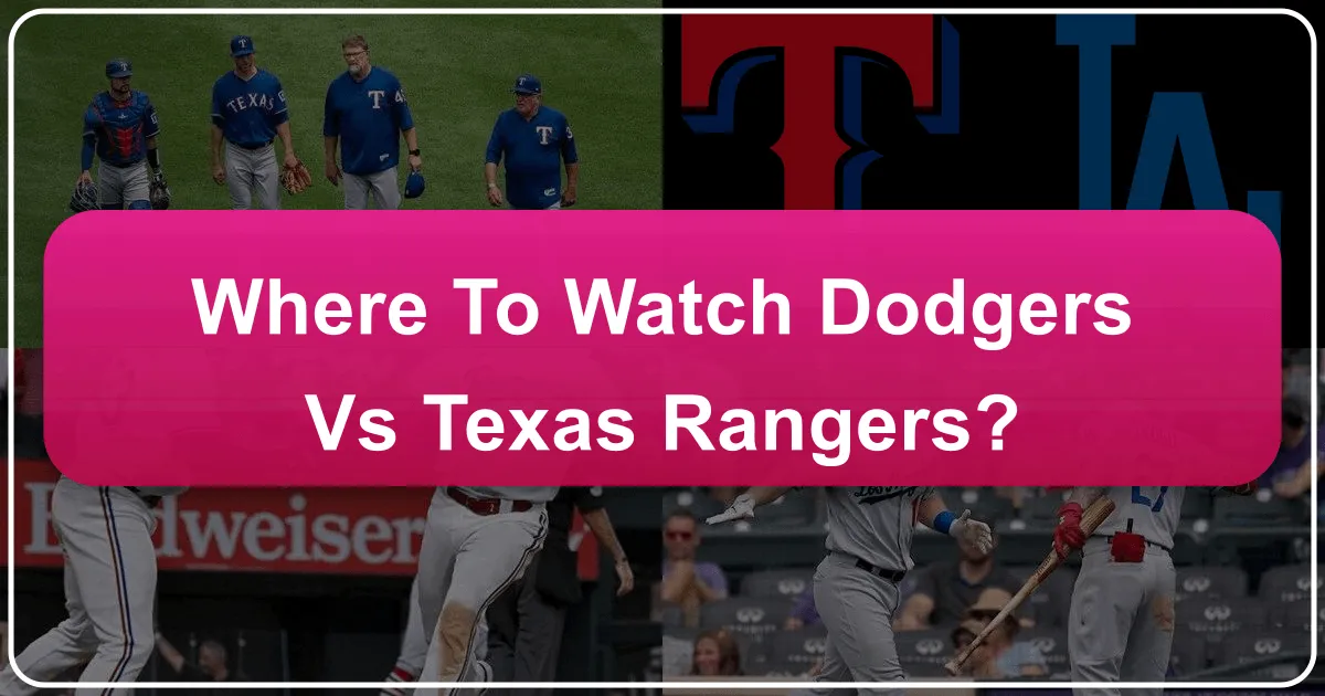 Where to Watch Dodgers vs Texas Rangers