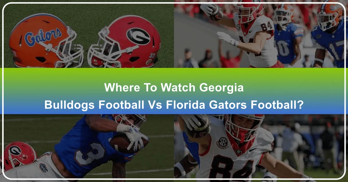 where to watch georgia bulldogs football vs florida gators football