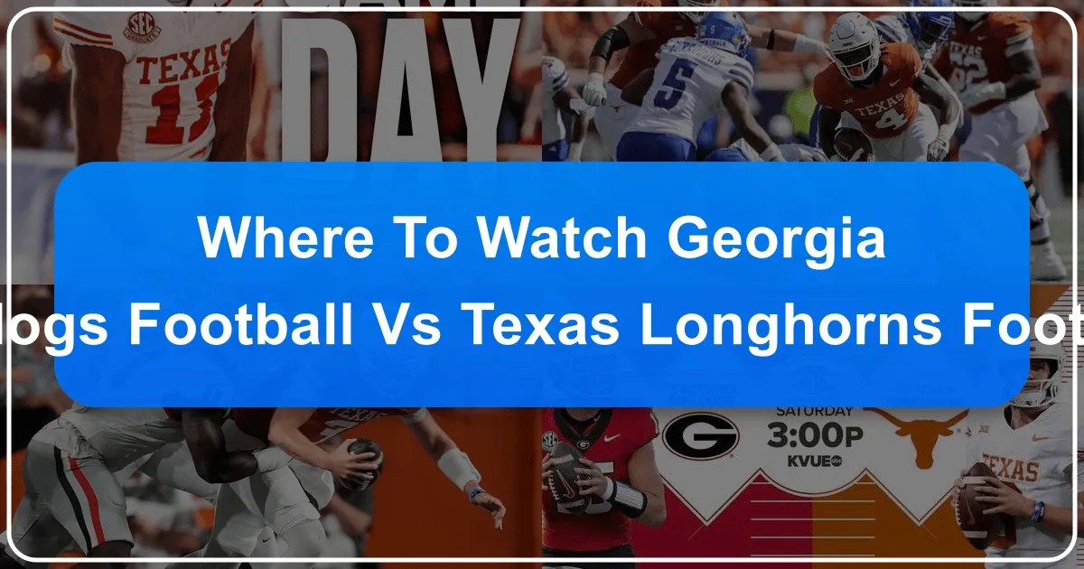Where to Watch the Ultimate Showdown: Georgia Bulldogs Football vs Texas Longhorns Football