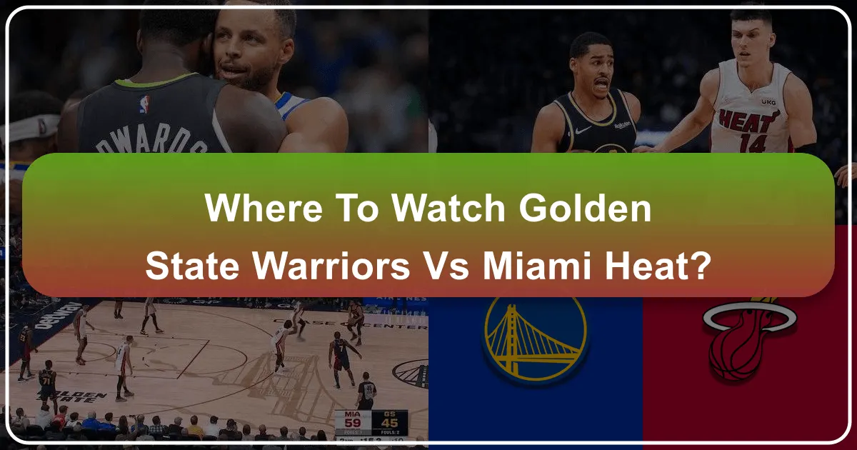 Where to Watch Golden State Warriors vs Miami Heat
