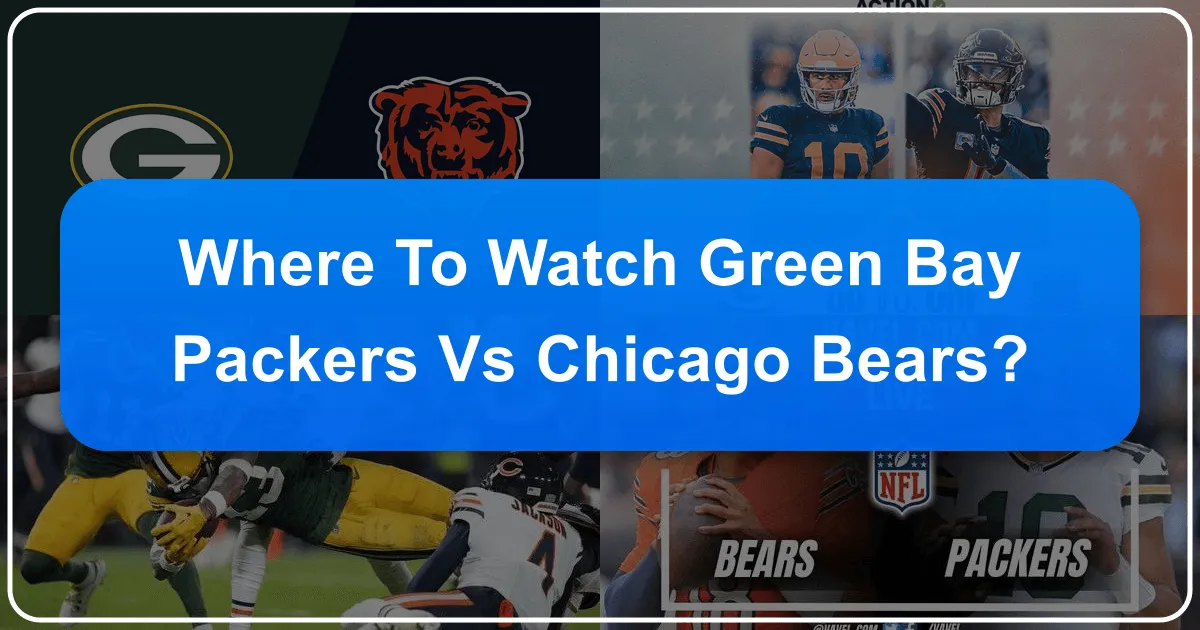 Where to Catch the Green Bay Packers vs. Chicago Bears Game: A Fan's Ultimate Guide