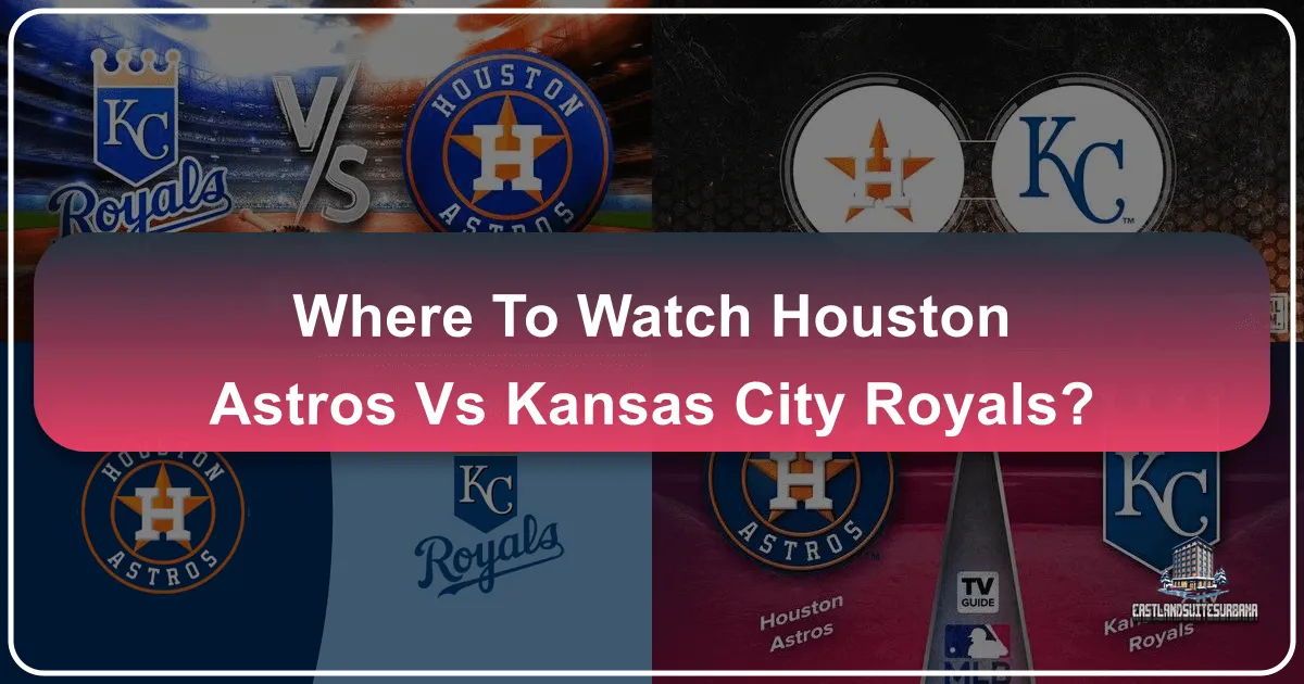 where to watch houston astros vs kansas city royals