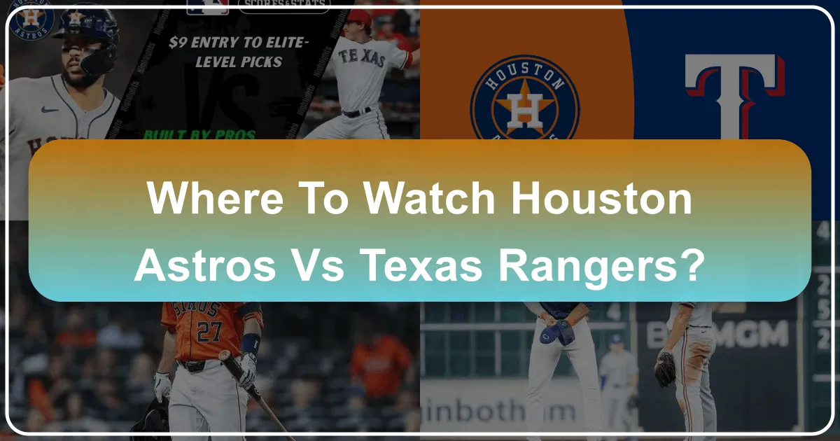 Where to Watch Houston Astros vs Texas Rangers
