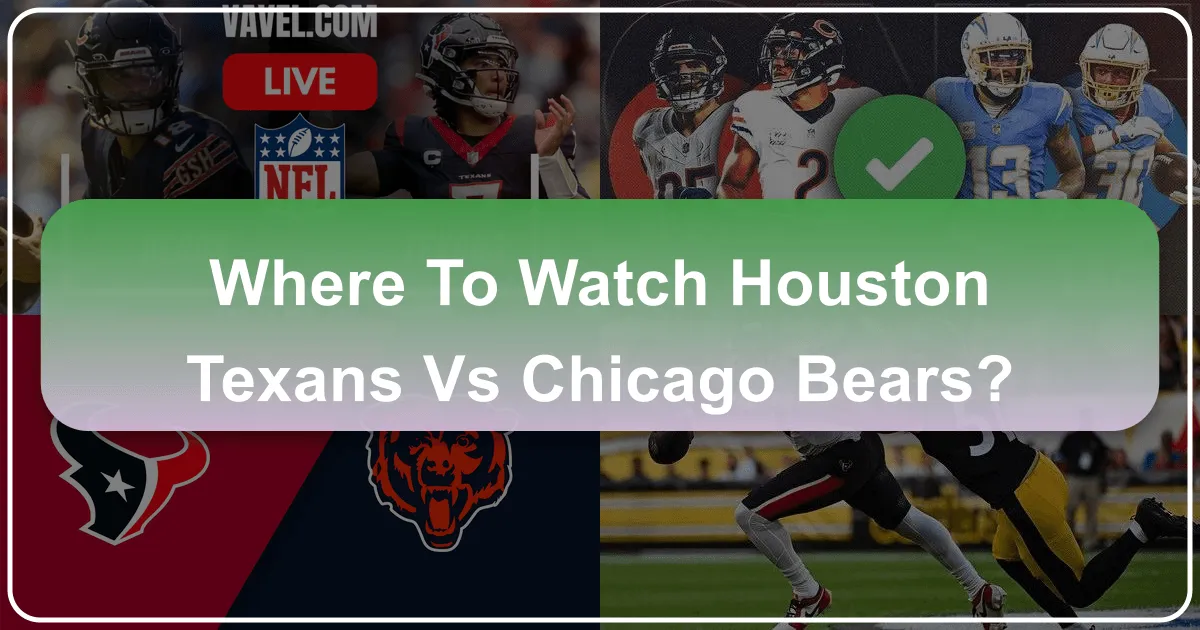 Where to Watch the Houston Texans vs. Chicago Bears Game: A Comprehensive Guide for Traveling Fans and Local Enthusiasts