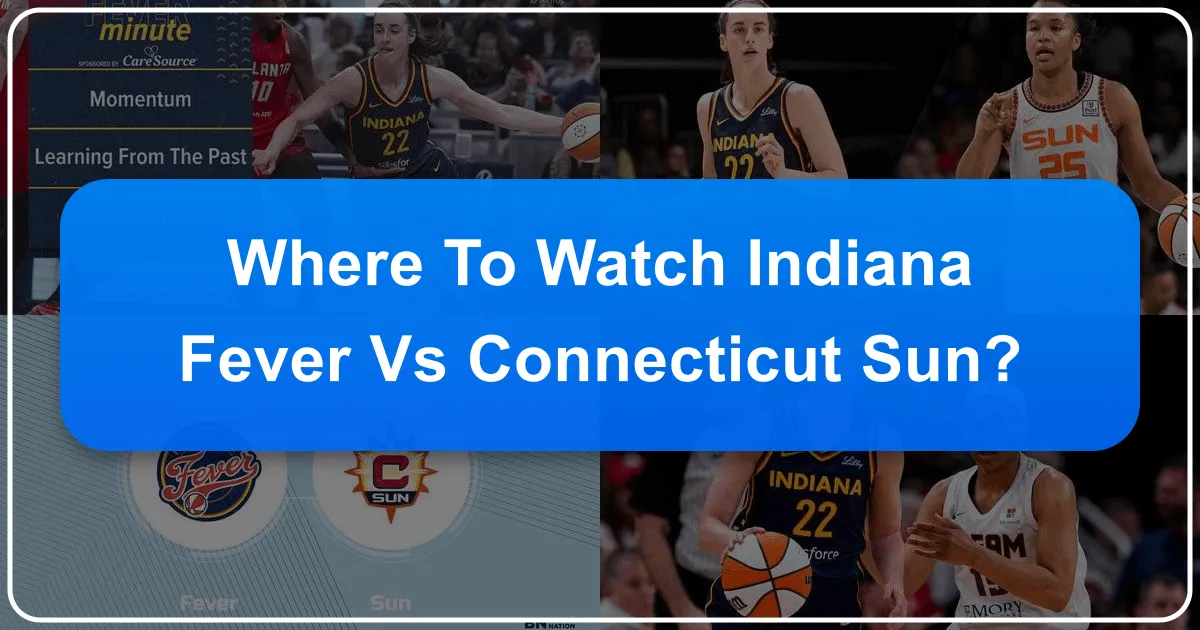 Where to Watch Indiana Fever vs Connecticut Sun