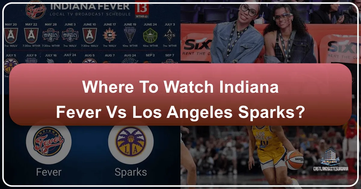 Where to Watch Indiana Fever vs Los Angeles Sparks