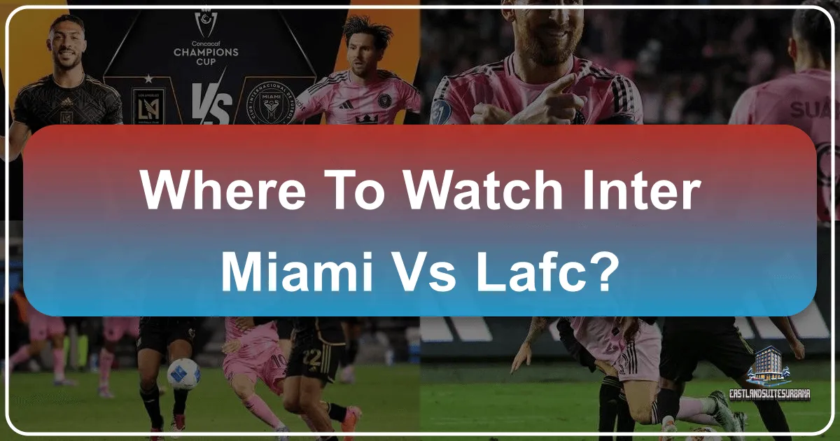 Where to Watch Inter Miami vs LAFC