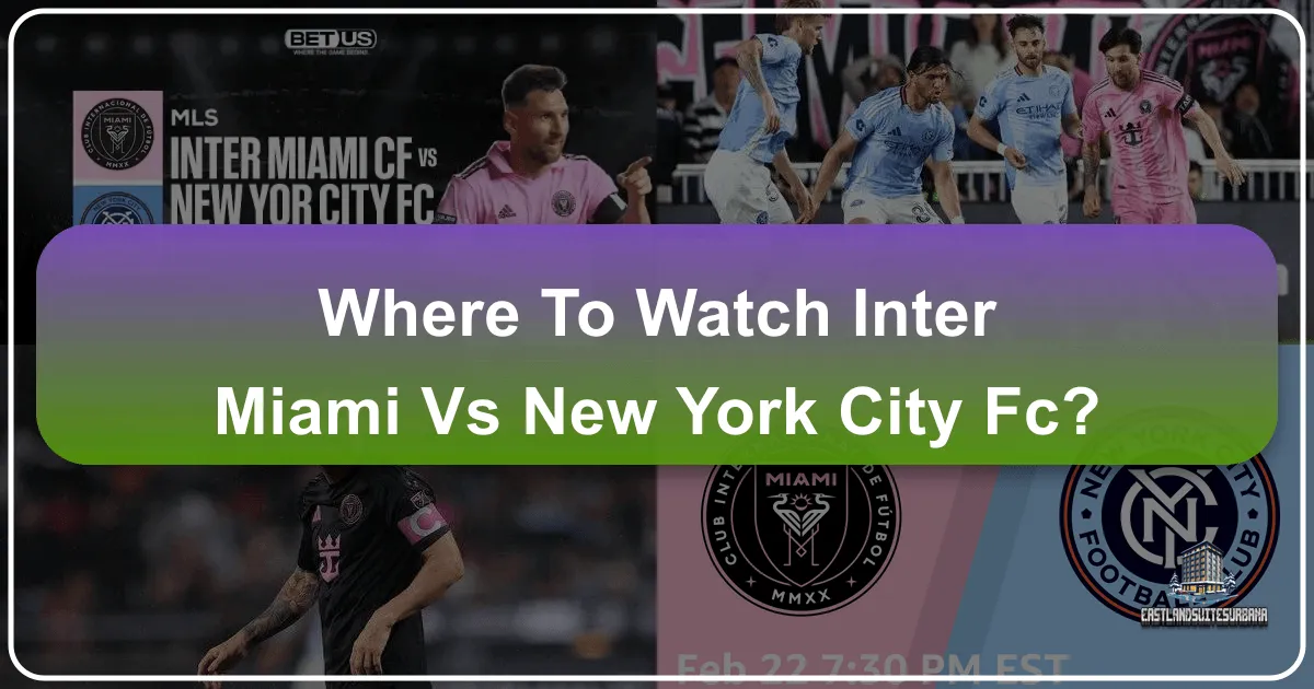 Where to Watch Inter Miami vs New York City FC: Your Ultimate Guide to a Memorable Matchday Experience