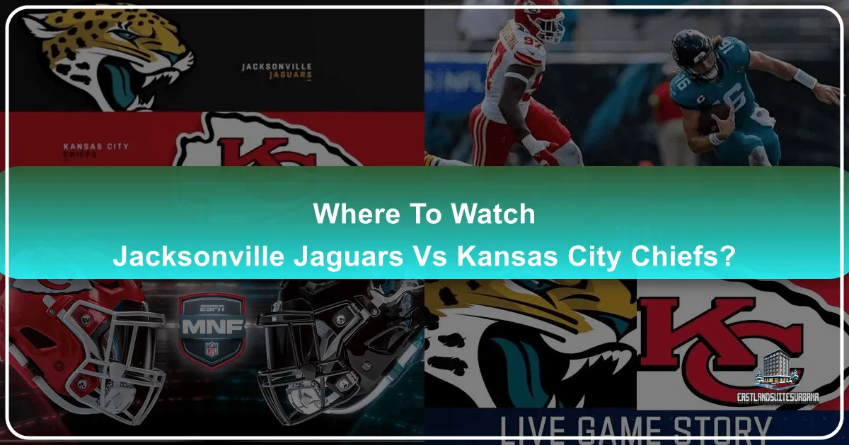 Where To Watch Jacksonville Jaguars Vs Kansas City Chiefs?