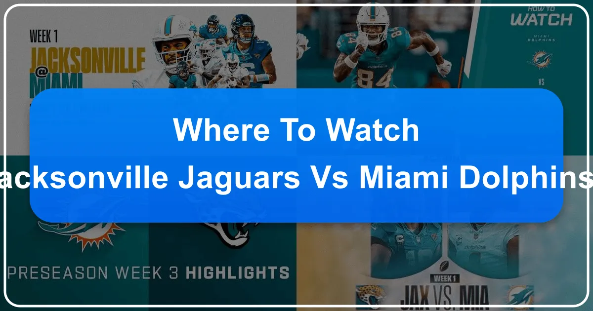 Where to Watch Jacksonville Jaguars vs Miami Dolphins: Your Ultimate Florida Football Travel Guide