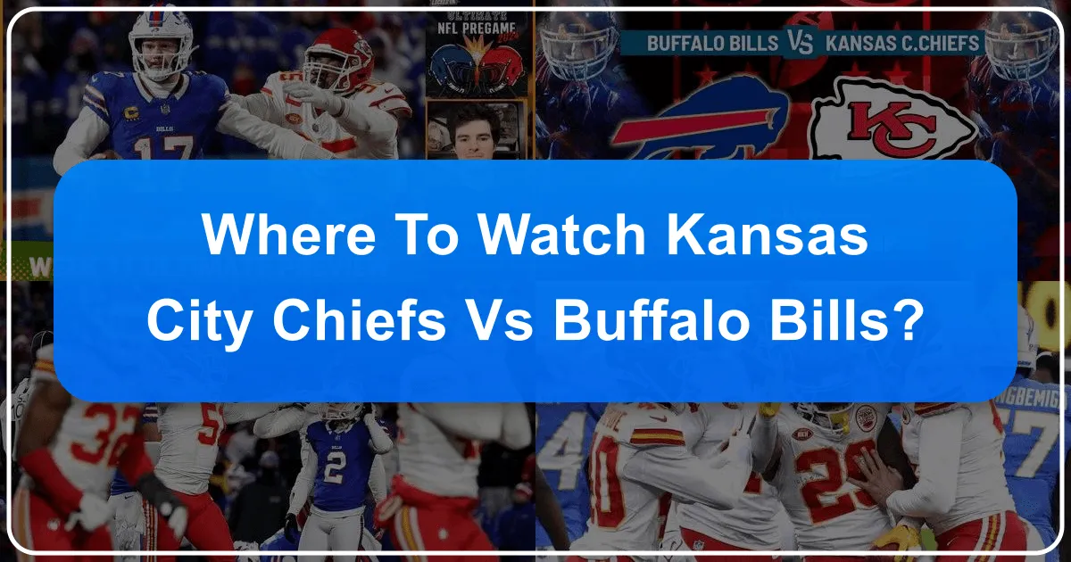 Where to Watch Kansas City Chiefs vs Buffalo Bills: Your Ultimate Guide to Game Day Travel and Luxury Stays