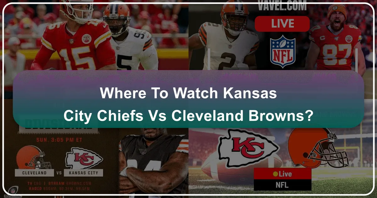 Where to Watch Kansas City Chiefs vs Cleveland Browns