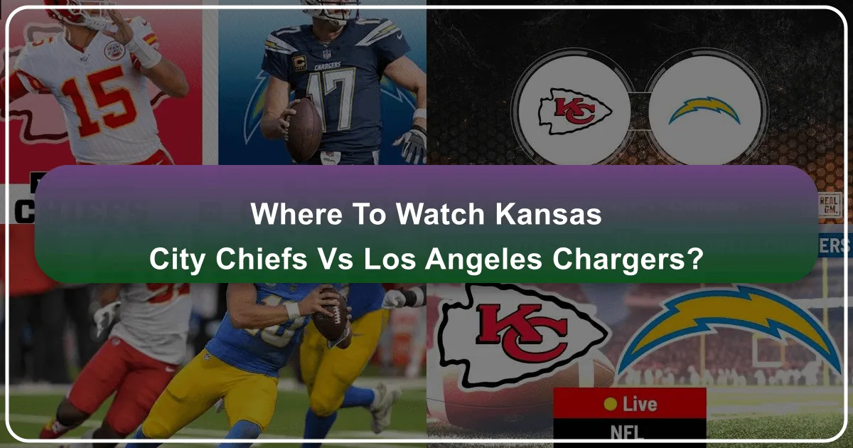 Where to Watch Kansas City Chiefs vs Los Angeles Chargers
