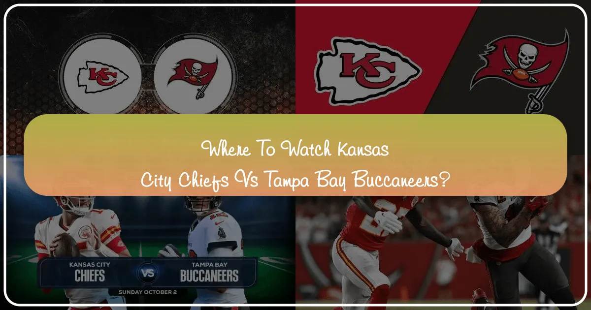 Where to Watch Kansas City Chiefs vs Tampa Bay Buccaneers