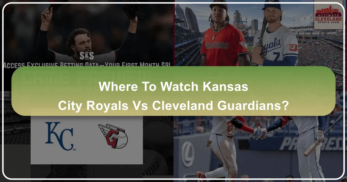 Where to Watch Kansas City Royals vs Cleveland Guardians