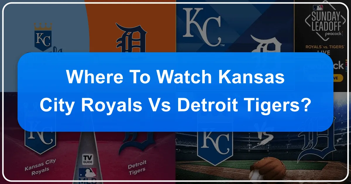 where to watch kansas city royals vs detroit tigers