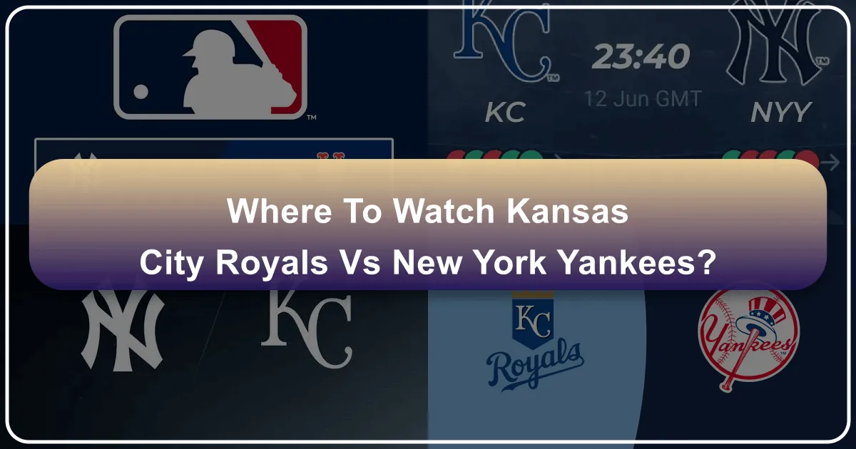 Where to Watch Kansas City Royals vs Yankees