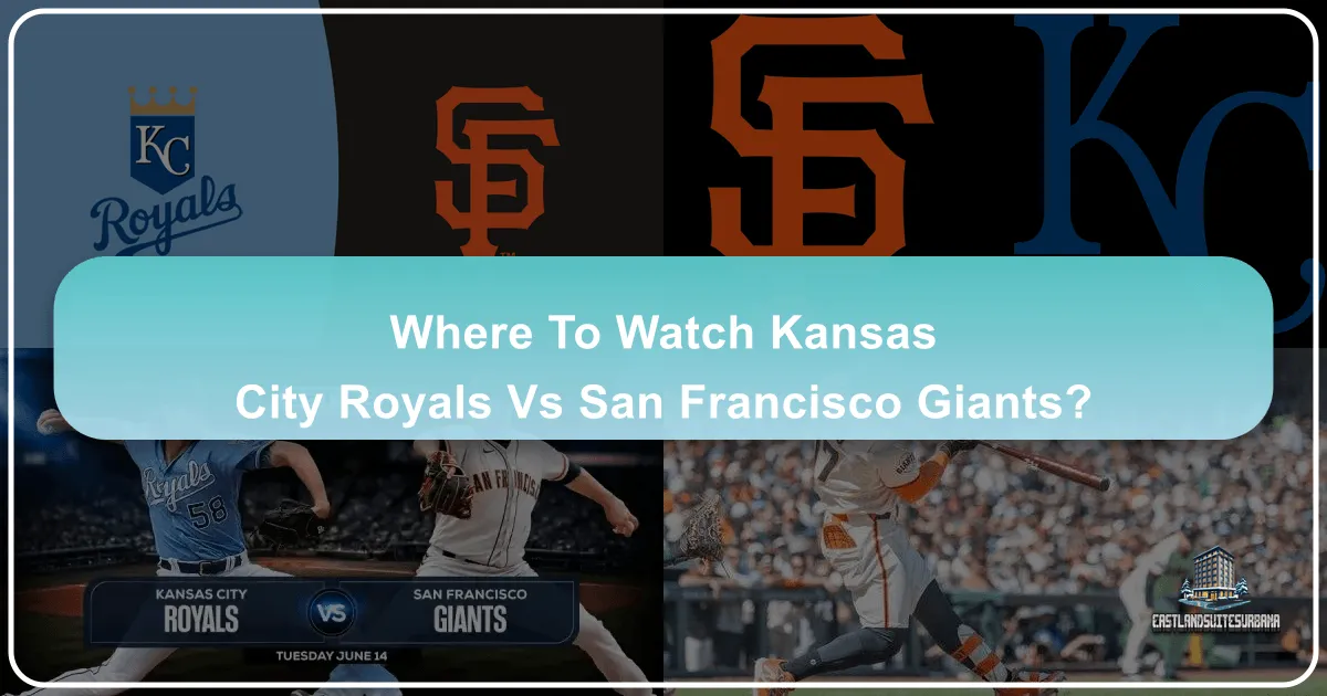 Where To Watch Kansas City Royals Vs San Francisco Giants?