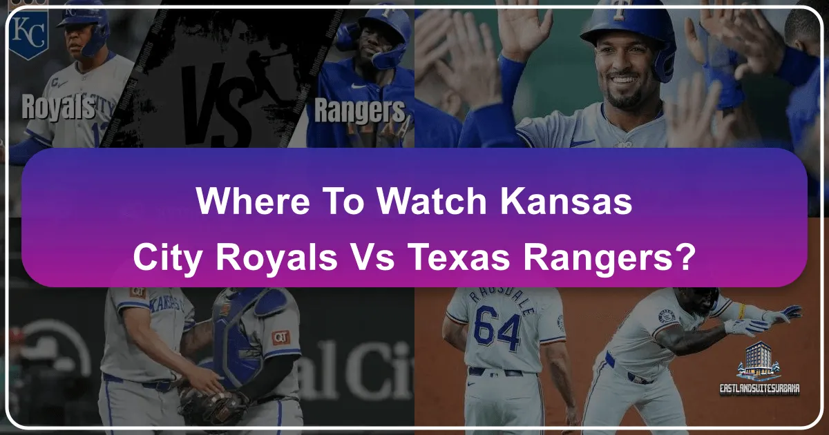 Where to Watch Kansas City Royals vs Texas Rangers