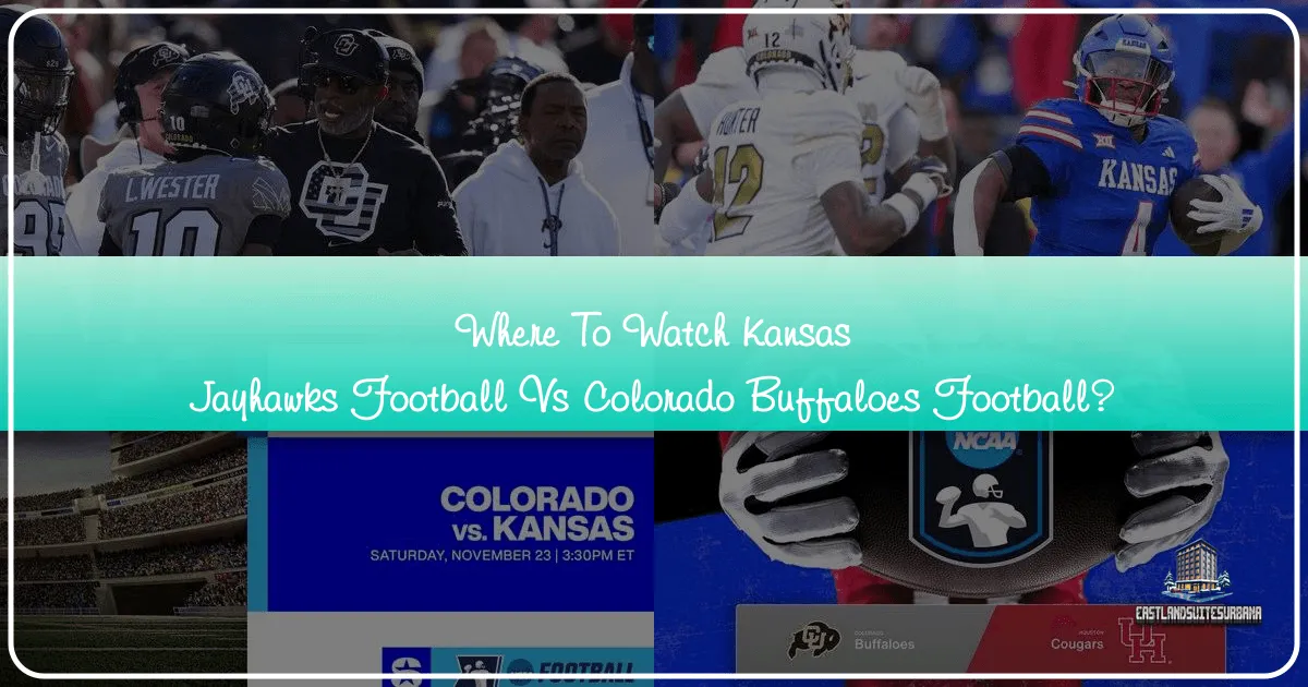 The Ultimate Guide: Where to Watch Kansas Jayhawks Football vs. Colorado Buffaloes Football – A Traveler's Perspective