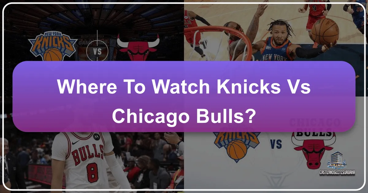 Where To Watch Knicks Vs Chicago Bulls?