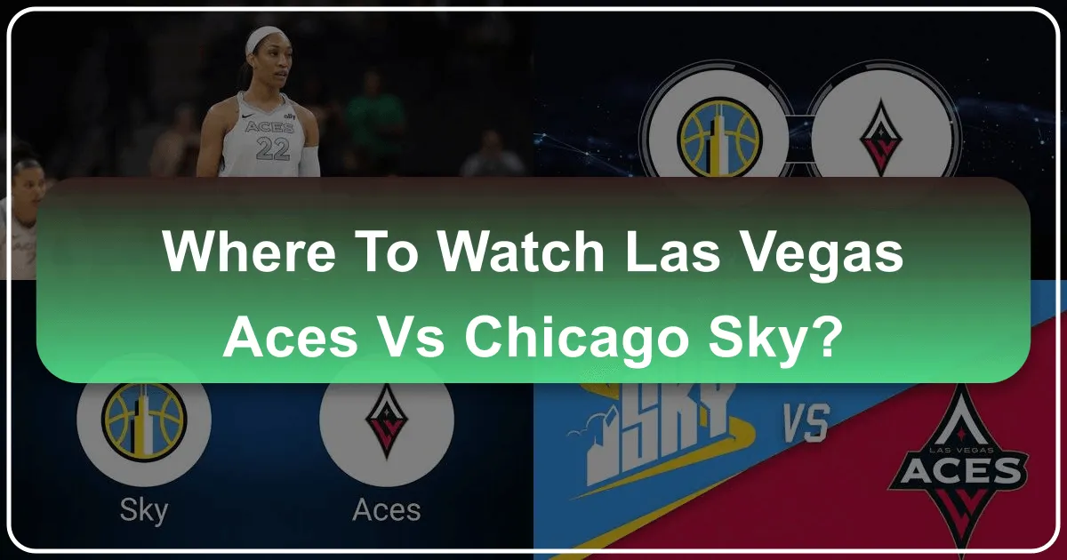 Where to Watch Las Vegas Aces vs Chicago Sky: A Traveler's Guide to Catching the Action