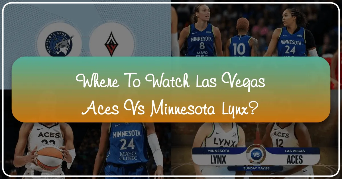 Where To Watch Las Vegas Aces Vs Minnesota Lynx?