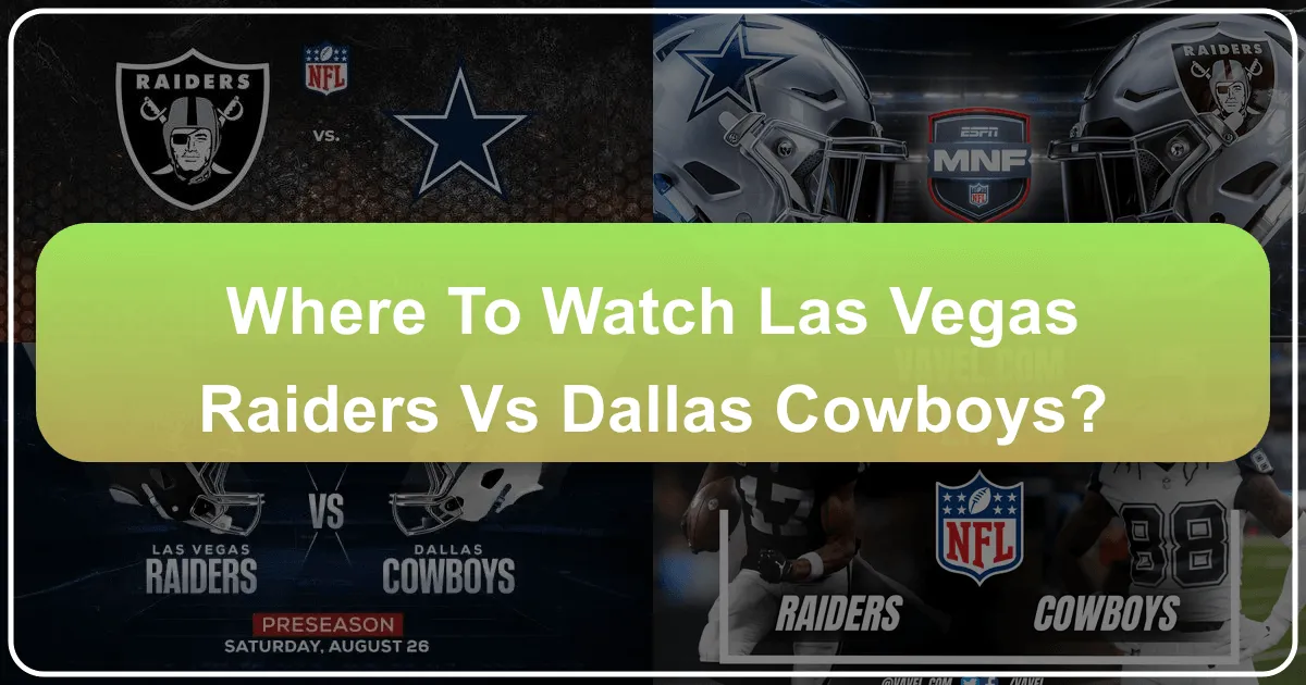 Where to Watch Las Vegas Raiders vs Dallas Cowboys: A Premier Spectator's Guide
