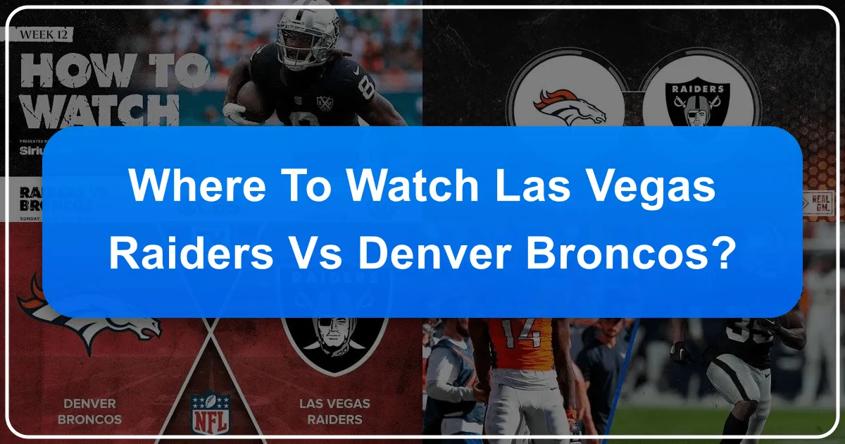Where to Watch Las Vegas Raiders vs Denver Broncos
