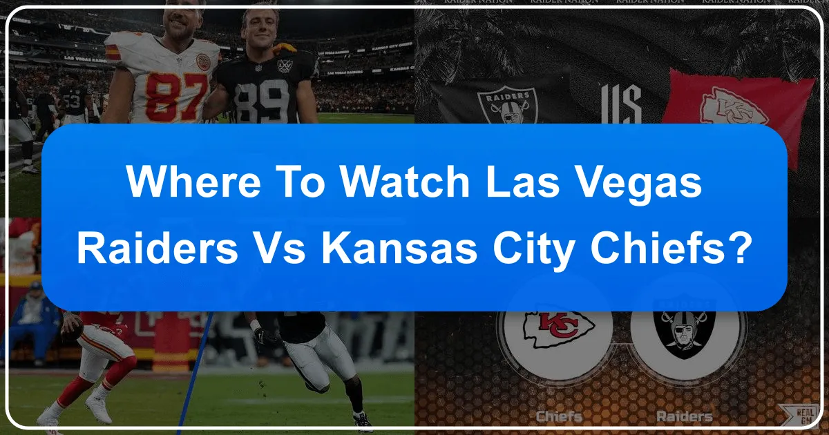 Where to Watch Las Vegas Raiders vs Kansas City Chiefs