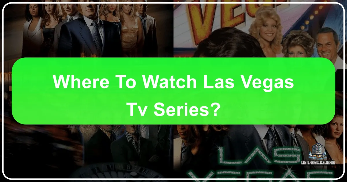 Where to Watch the Las Vegas TV Series: A Guide for Enthusiasts and Travelers