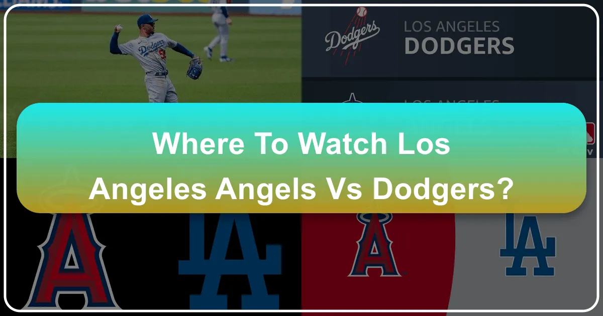 Where to Watch Los Angeles Angels vs Dodgers