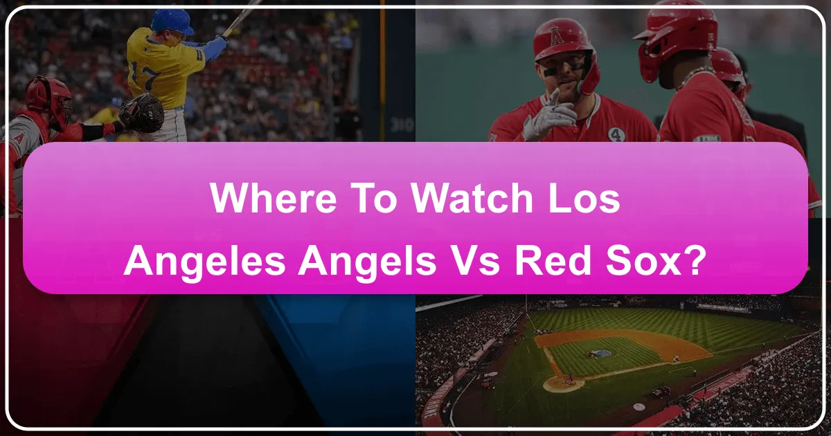 Where to Watch the Los Angeles Angels vs. Red Sox: An Unforgettable Travel & Experience Guide