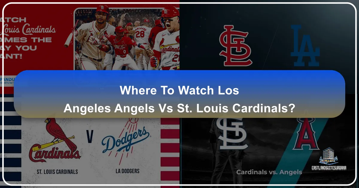 Where to Watch Los Angeles Angels vs St Louis Cardinals