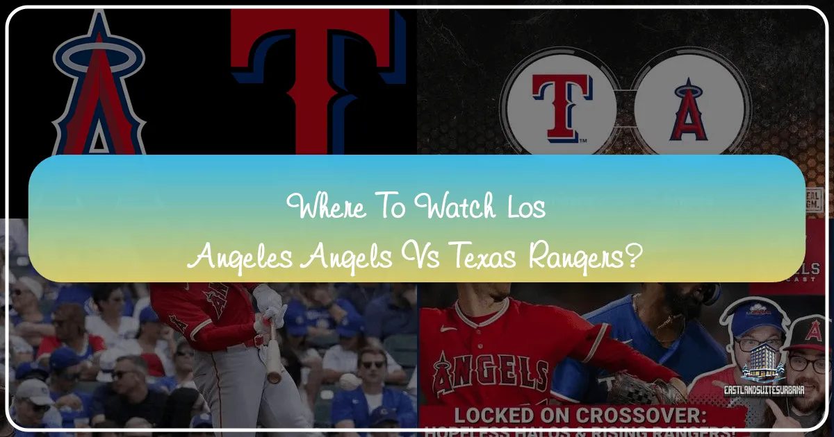 Where to Watch Los Angeles Angels vs Texas Rangers