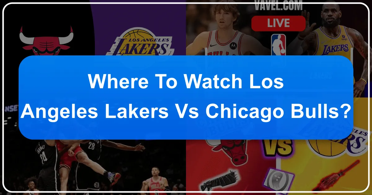 Your Ultimate Guide: Where to Watch the Los Angeles Lakers vs. Chicago Bulls – A Traveler's & Lifestyle Enthusiast's Guide
