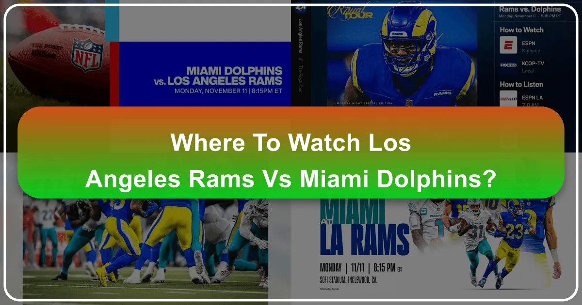 Where to Watch Los Angeles Rams vs Miami Dolphins: A Comprehensive Travel & Lifestyle Guide