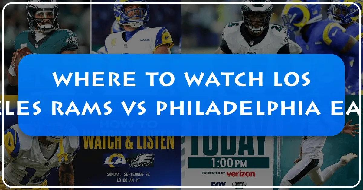 Where to Watch Los Angeles Rams vs Philadelphia Eagles
