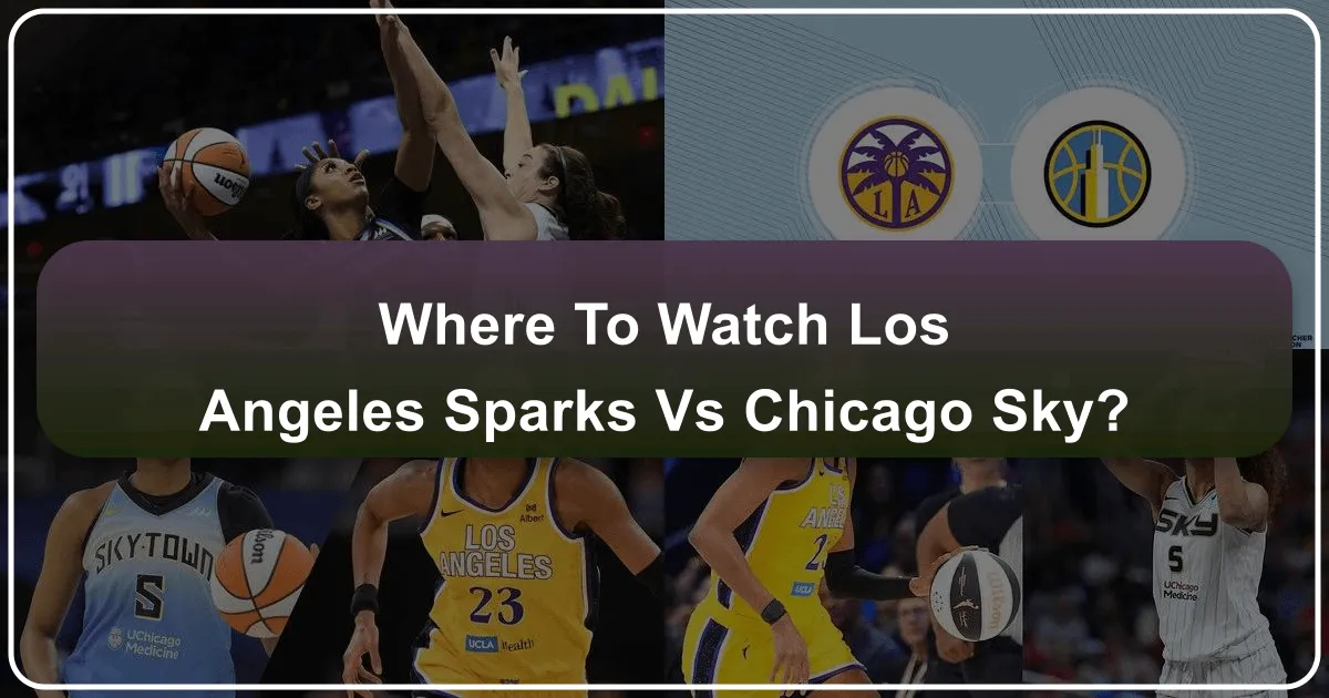 Where to Watch Los Angeles Sparks vs Chicago Sky