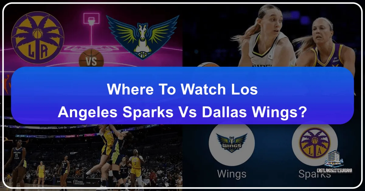 Where to Watch Los Angeles Sparks vs Dallas Wings