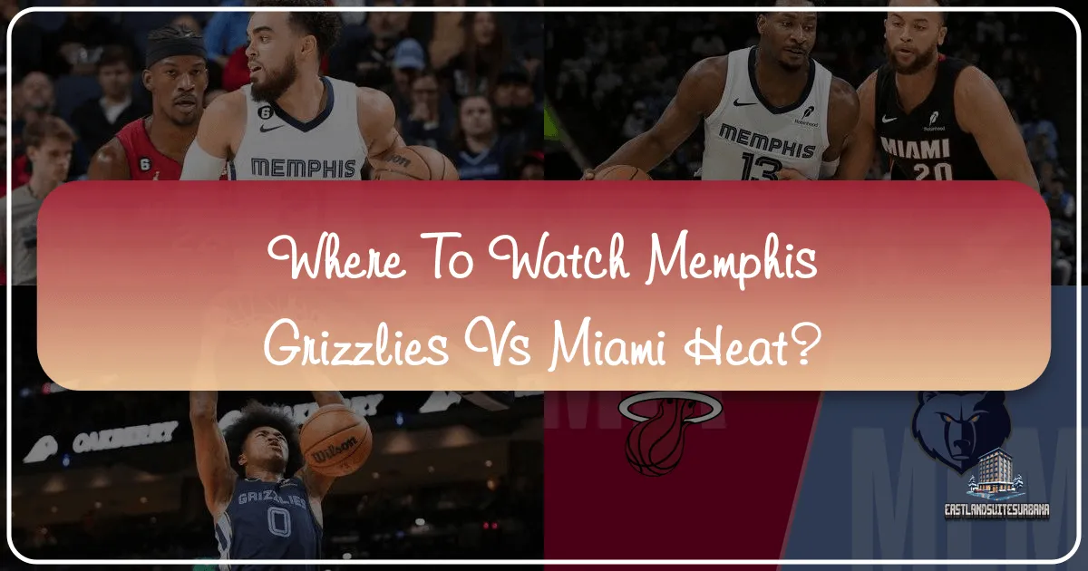 Where to Watch Memphis Grizzlies vs Miami Heat