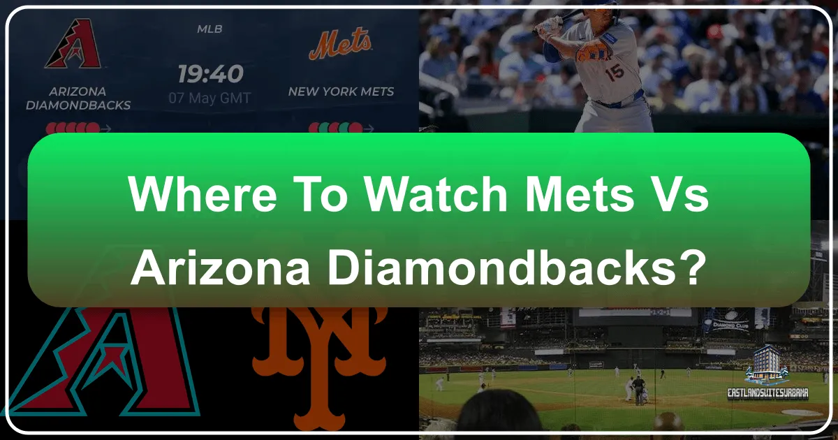 Your Ultimate Guide: Where To Watch The Mets Vs. Arizona Diamondbacks, Plus Travel & Accommodation Tips
