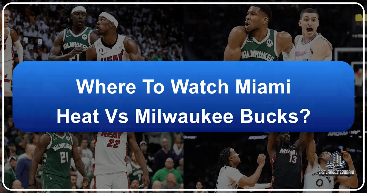 Where to Watch Miami Heat vs Milwaukee Bucks