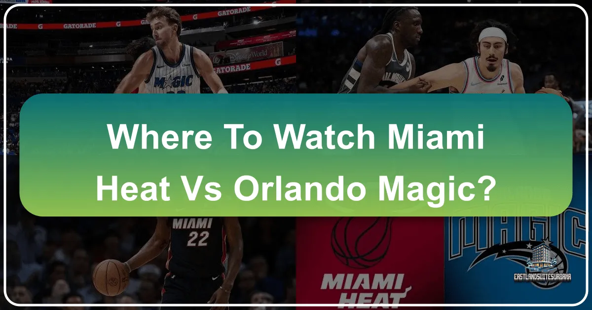 Where To Watch Miami Heat Vs Orlando Magic?