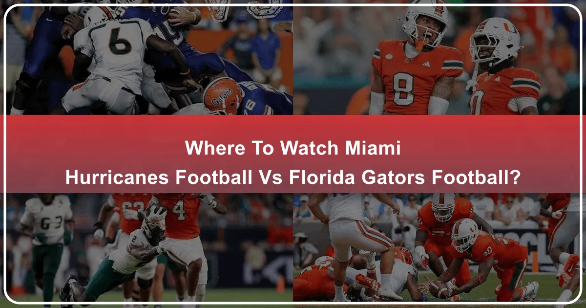 Where to Watch the Miami Hurricanes vs. Florida Gators Football Game: A Premier Travel and Lifestyle Guide