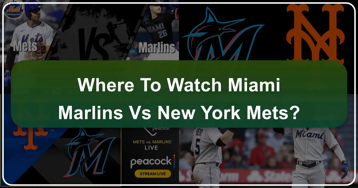 Where to Watch Miami Marlins vs Mets