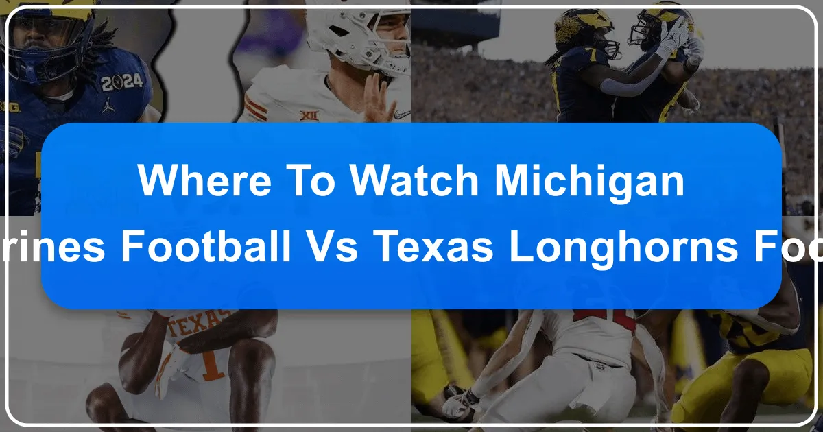 Where to Watch Michigan Wolverines Football vs Texas Longhorns Football: Your Ultimate Travel & Accommodation Guide